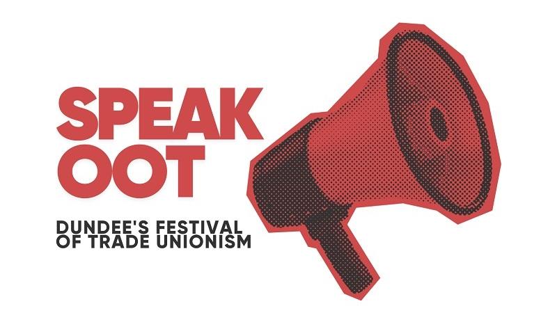 Speak Oot: Dundee's Festival of Trade Unionism