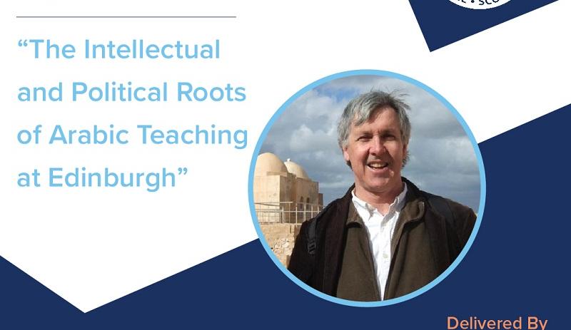  Open Lecture: The Intellectual and Political Roots of Arabic Teaching at Edinburgh